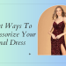 8 Great Ways To Accessorize Your Formal Dress